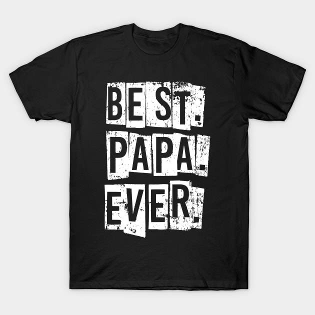 Best Papa Ever - Cute Father's Day Gift Idea for Dad Stepdad T-Shirt by PugSwagClothing